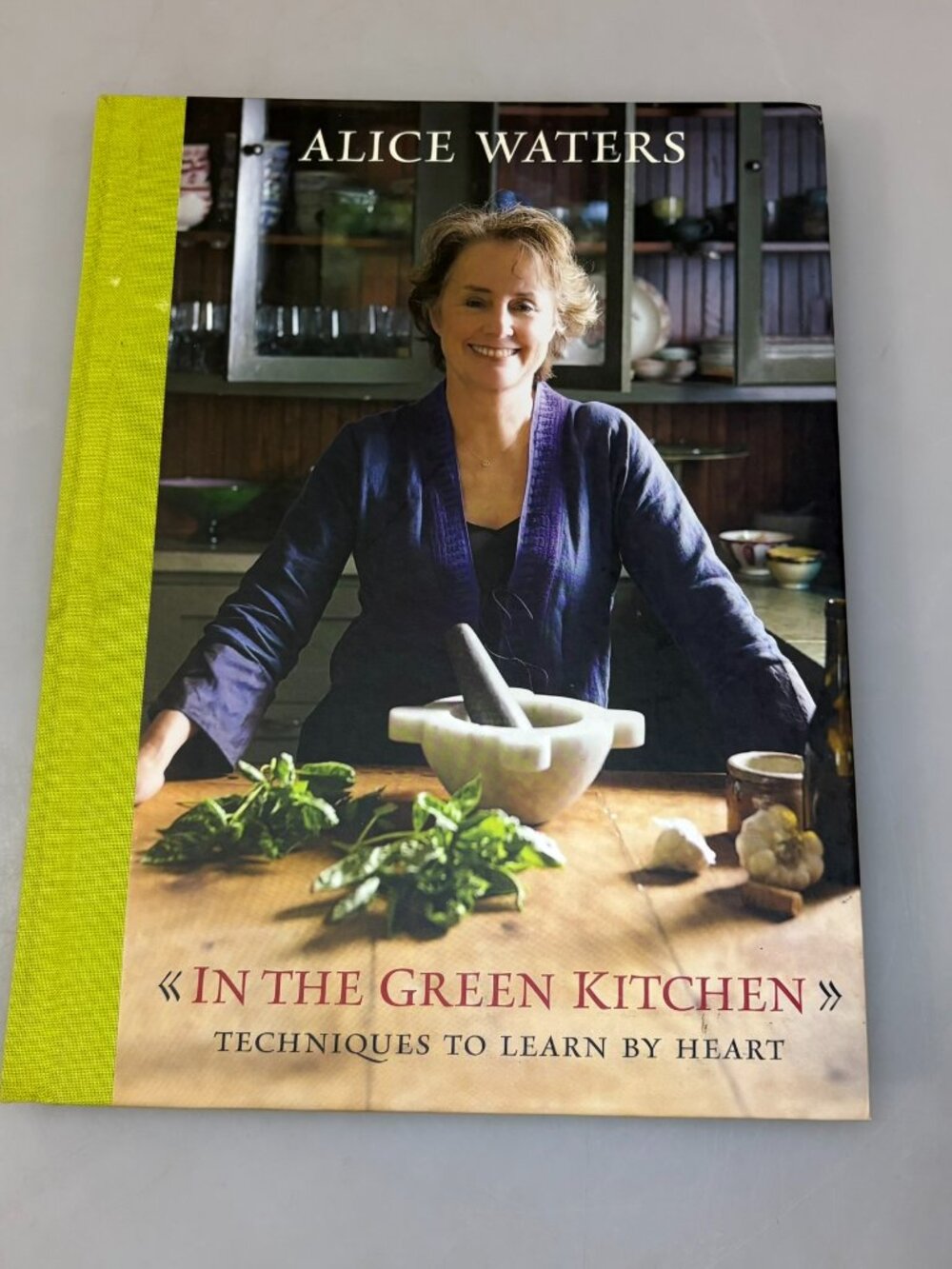 Alice Waters In The Green Kitchen Cookbook HC Techniques Learn by Heart 1st Ed